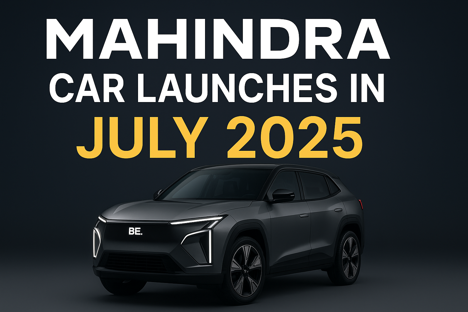 Mahindra Car Launches in July 2025