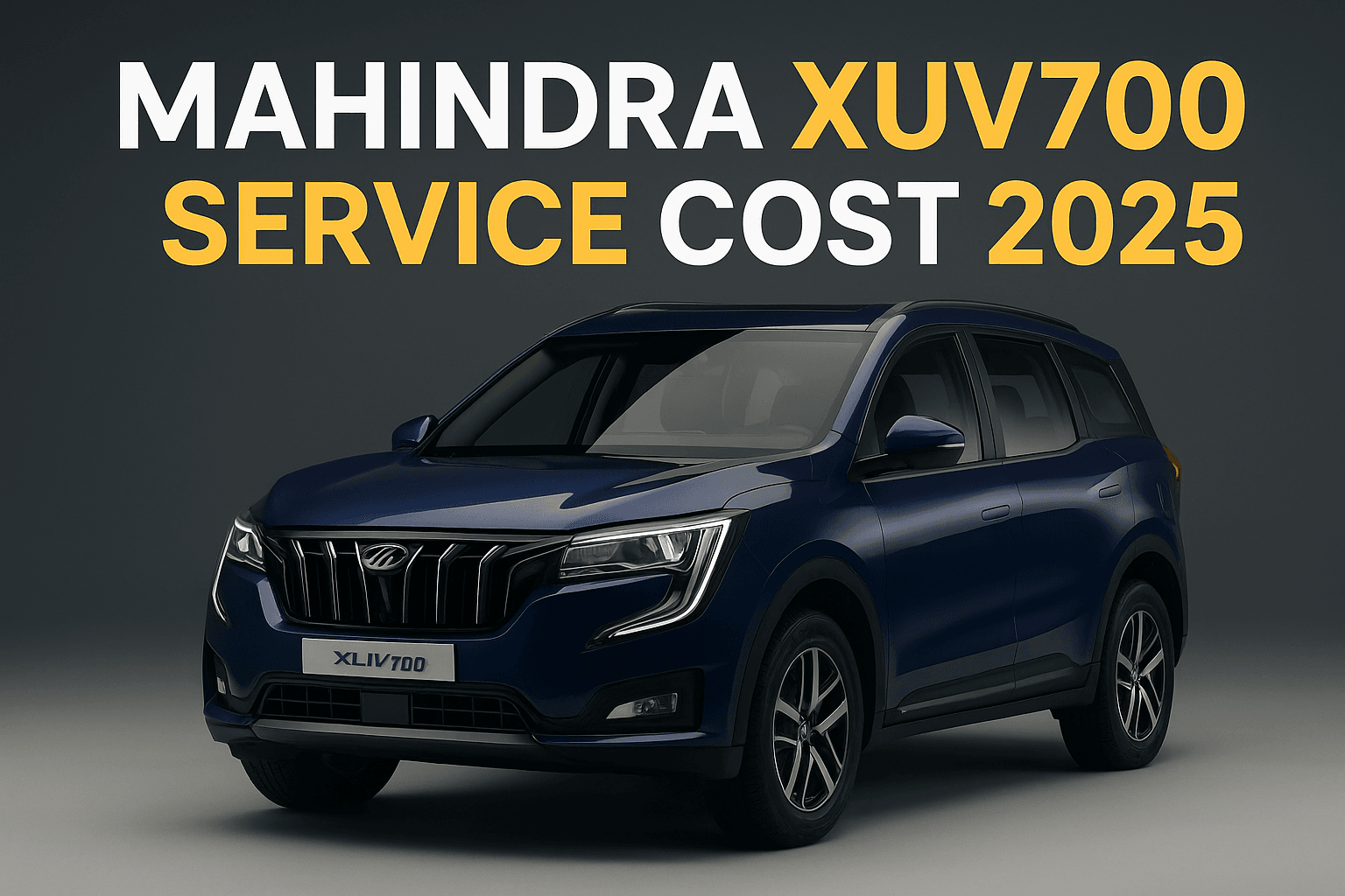 Mahindra XUV700 Service Cost 2025