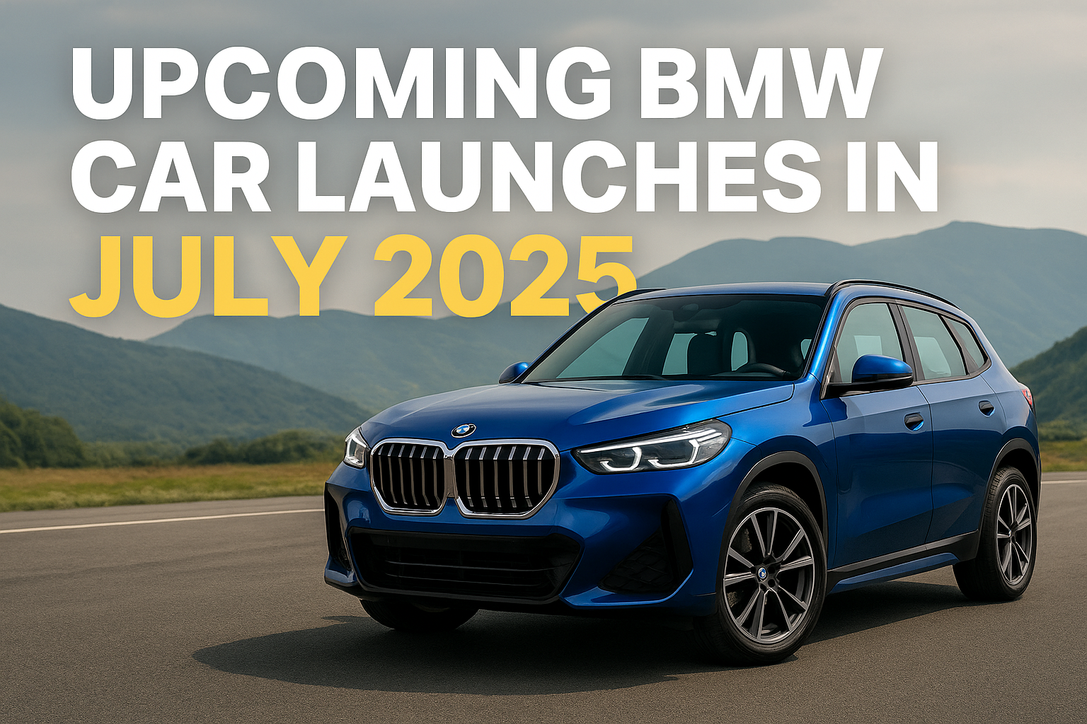 Next-Gen Luxury: Upcoming BMW Car Launches in July 2025 India